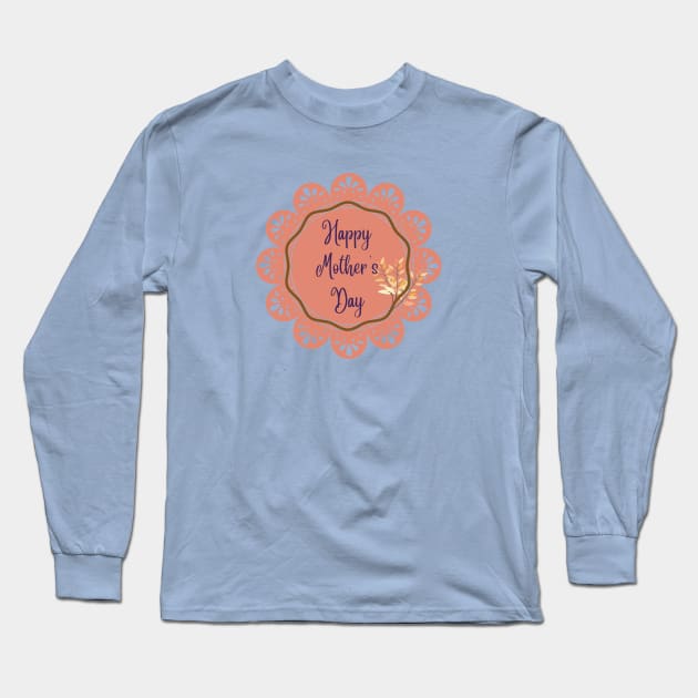 Happy Mother´s Day to my mom Long Sleeve T-Shirt by Designs and Dreams